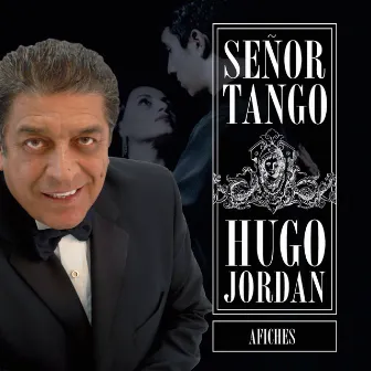 Señor Tango Afiches by Hugo Jordan