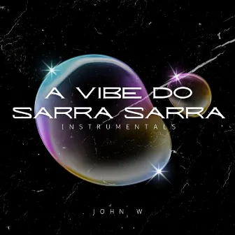 A Vibe Do Sarra Sarra (Instrumentals) by John W