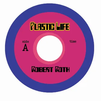 Plastic Life by Robert Roth