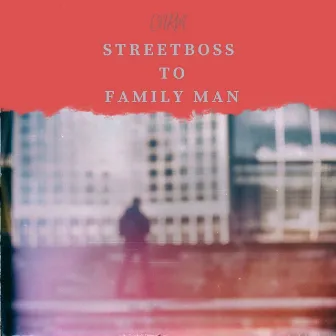 Street Boss To Family Man by 