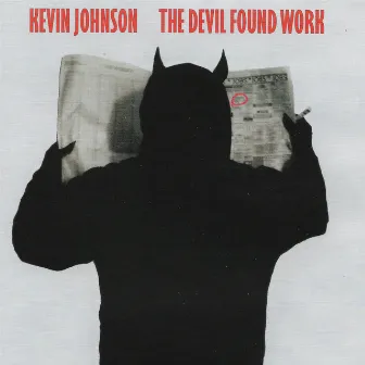 The Devil Found Work by Kevin Johnson