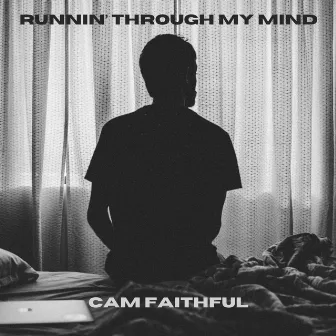 Runnin' Through My Mind by Cam Faithful