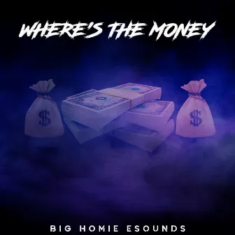 Where's the Money by big homie e-sounds