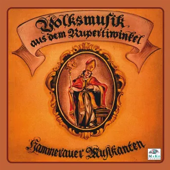 Volksmusik aus dem Rupertiwinkel by Hammerauer Musikanten