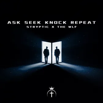 Ask Seek Knock Repeat by The WLF