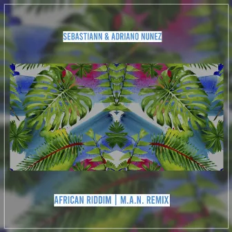 African Riddim | M.A.N. Remix by Adriano Nunez