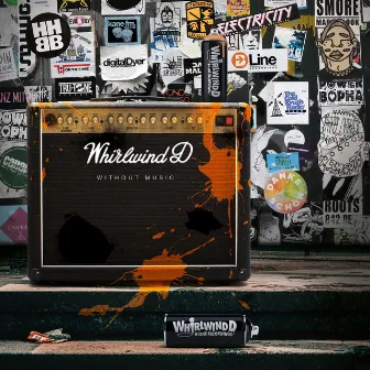 Without Music by Whirlwind D