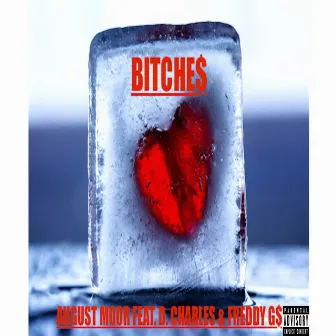 Bitche$ (feat. D. Charles & Freddy G$) - Single by August Moor