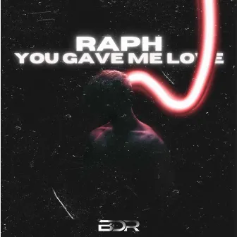 You Gave Me Love by RAPH