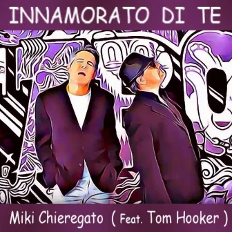 Innamorato di Te by Miki Chieregato