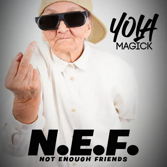 N.E.F. (Not Enough Friends)