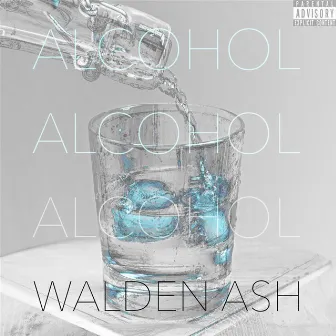 Alcohol by Walden Ash