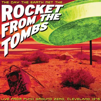 The Day the Earth Met the Rocket from the Tombs (Live) by Rocket From The Tombs