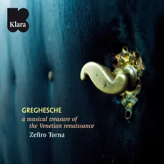 Greghesche (A musical treasure of the Venetian renaissance) [VRT Muziek Edition] by Zefiro Torna