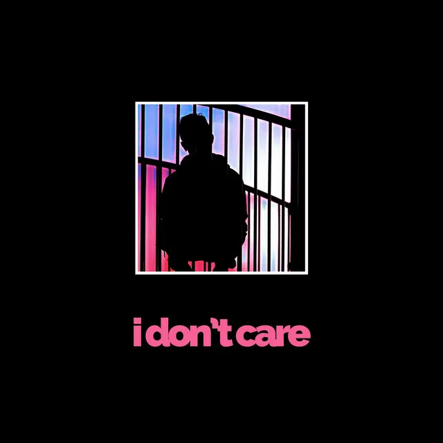 i don't care