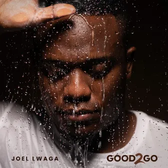 Good To Go by Joel Lwaga