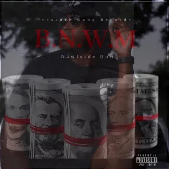 B.N.W.M by Nawfside Don