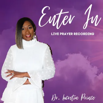 Enter In (Live) by Dr. Lucretia Prince