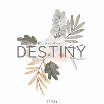 Do you believe in destiny feat. Boy Sompob by Catchy