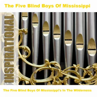 The Five Blind Boys Of Mississippi's In The Wilderness by The Five Blind Boys Of Mississippi