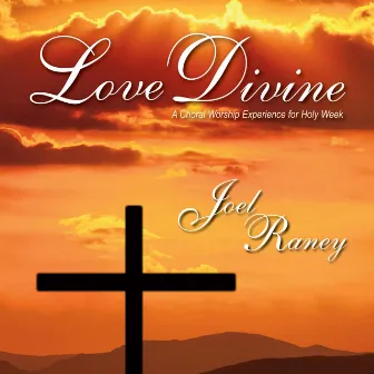 Love Divine by Joel Raney