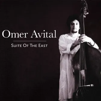 Suite of the East by Omer Avital