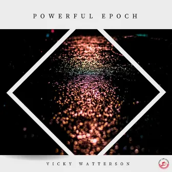 Powerful Epoch by Vicky Watterson