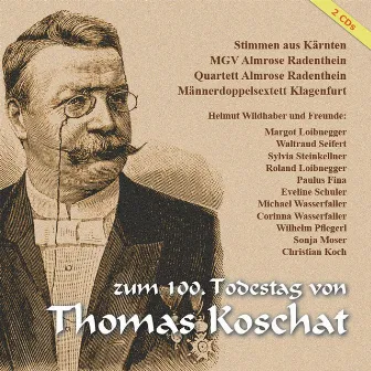 Helmut Wildhaber, Freunde und Kärntner Chöre zum 100. Todestag von Thomas Koschat by Helmut Wildhaber