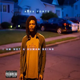 I Am Not A Human Being by Apex Forte