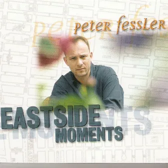 Eastside Moments by Peter Fessler