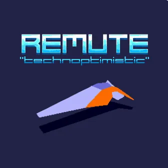 Technoptimistic by Remute