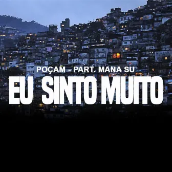 Eu Sinto Muito by Poçam