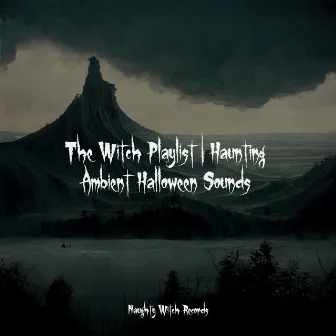 The Witch Playlist | Haunting Ambient Halloween Sounds by Halloween Party Sounds