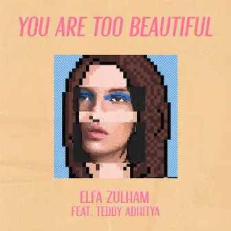 You Are Too Beautiful by Elfa Zulham