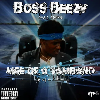 Life of a Taliband by Bossbeezy