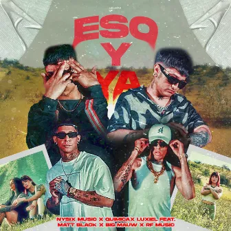 Eso Y Ya (feat. Matt Black, big mauw & RF Music) by Luxiel