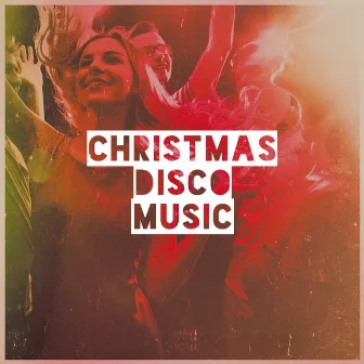 Christmas Disco Music by Disco Christmas