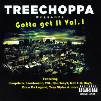 Treechoppa Presents: Gotta Get It Vol. I by TREECHOPPA