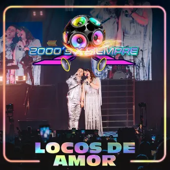 Locos De Amor (En Vivo Desde El Pepsi Center De La CDMX) by 2000's X Siempre