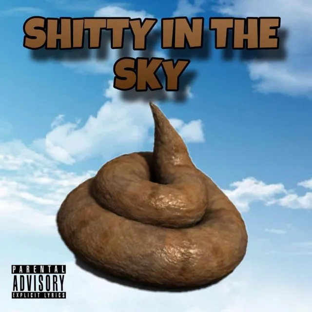 Shitty in the Sky