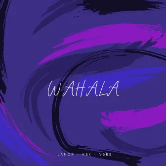 WAHALA by Lanor