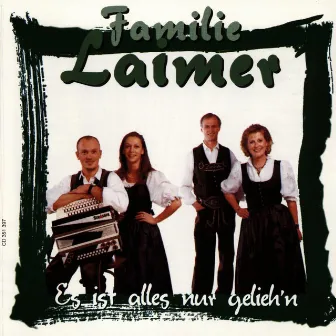 Es ist alles nur gelieh'n by Familie Laimer