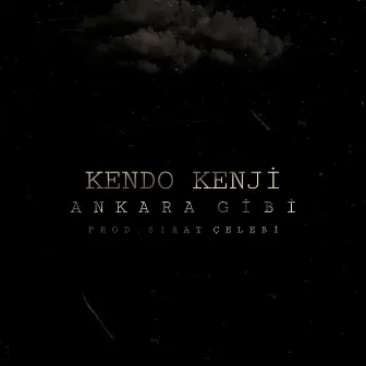 Ankara Gibi by Kendo Kenji