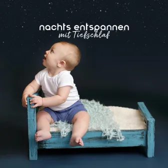 Nachts Entspannen mit Tiefschlaf: Beruhigende Schlafenszeit-Meditationen für Kinder by Sanfte Baby Schlaflieder