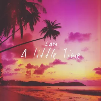 A Little Time by Lam