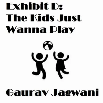 The Kids Just Wanna Play by Gaurav Jagwani