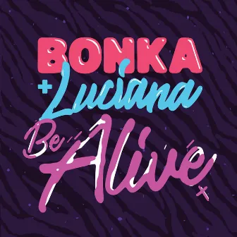 Be Alive by Bonka