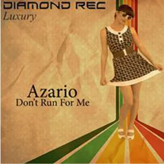 Don't Run For Me by Azario