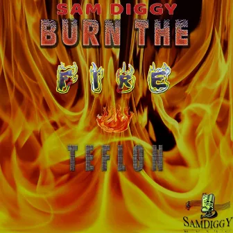 Burn The Fire by Sam Diggy