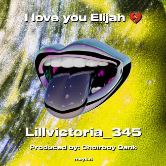 I love you Elijah by 